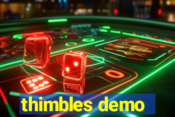 thimbles demo